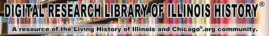 The Digital Research Library of Illinois History®.